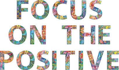FOCUS ON THE POSITIVE. Vector decorative object for decoration