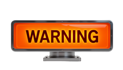 Bright Orange LED Warning Sign with Triangular Top and Rectangular Base – Bold Black Text and Metallic Frame Isolated Transparent Background