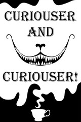 Wonderland vector card. Mad tea party. Black silhouettes the smile of the Cheshire cat and the tea cup on white background. Lettering Curiouser and Curiouser