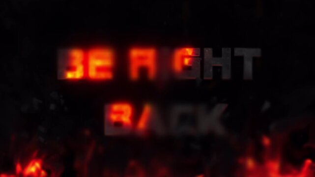 Fiery "Be Right Back" Text Animation with Shattering Debris and Intense Flames