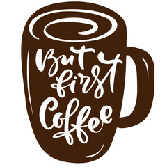 Handdrawn Simple Coffee Mug With "But First Coffee" Lettering Illustration