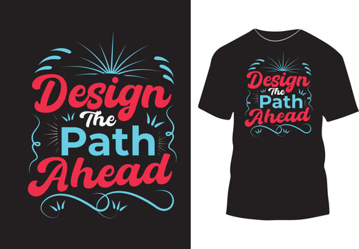 Design the path ahead t shirt or poster background design