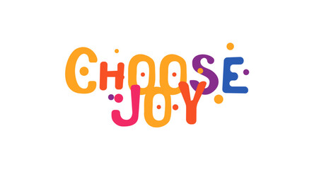 Choose joy phrase in bright bubble style font. Encouraging quote for mental wellness, gratitude posts or happy lifestyle content. Vector illustration.
