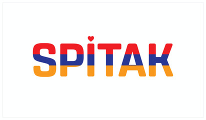 I Love Spitak, Typographic Design of I Love Spitak on a black background, Flag Typography of Spitak with heart, Vector design of I Love Armenia