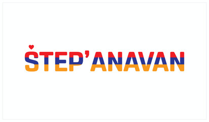 I Love Stepanavan, Typographic Design of I Love Stepanavan on a black background, Flag Typography of Stepanavan with heart, Vector design of I Love Armenia