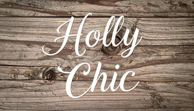 Rustic Wood Sign, Holly Chic Phrase