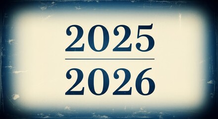 The image features the numbers 2025 above 2026 separated by a line set against a blueedged aged background