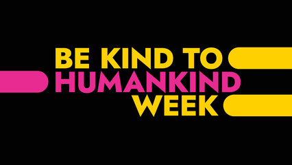 Be Kind To Humankind Week colorful text typography on white or black background banner illustration great for wishing and celebrating awareness for Happy Be Kind To Humankind Week in August