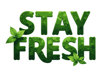 Stay Fresh typographic art with green leaves and water droplets  