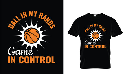 Ball in My Hands, Game in Control Basketball T-Shirt Design