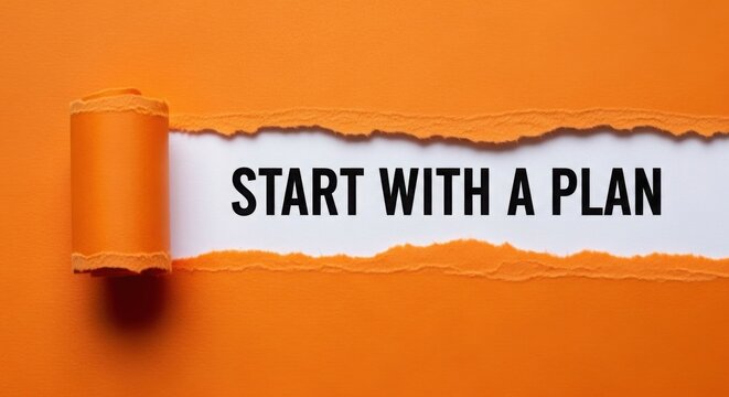 Orange torn paper revealing start with a plan text on white background in a studio shot style image