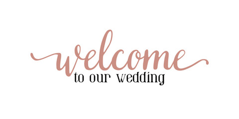 Welcome to our wedding lettering emblem. Modern calligraphy. Hand crafted design elements for your wedding invitation