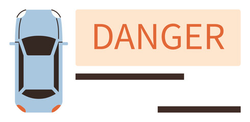Top view of a car with a prominent Danger warning. Simple flat design emphasizes road safety, risk communication, caution signage, transportation warning signals. Ideal for safety campaigns, driving
