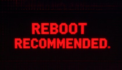 Reboot Recommended Digital Display.