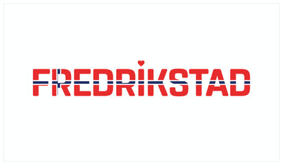 I love Fredrikstad, Typographic design of I love Fredrikstad on a white background, Flag typography of Fredrikstad with heart, Vector design of I love Norway