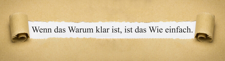 Wenn das Warum klar ist, ist das Wie einfach.