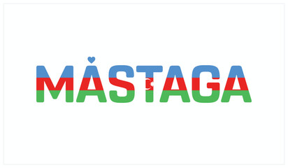 I love Mastaga, Typographic design of I love Mastaga on a white background, Flag typography of Mastaga with heart, Vector design of I love Azerbaijan