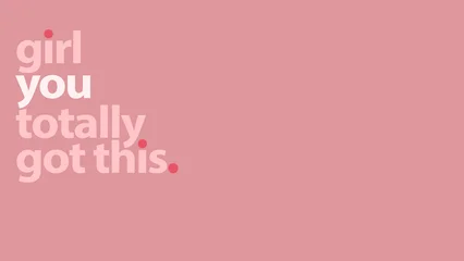 Fototapete Positive Typografie Girl you totally got this, girls empowerment quote pink wallpaper  © Asma