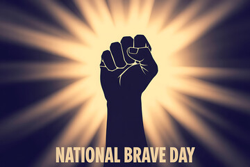 Empowering National Brave Day graphic with bold fist symbolizing strength and courage, inspiring bravery and unity for a positive message of empowerment.