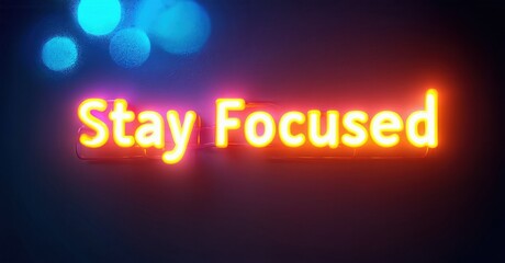 Obraz premium Bright neon sign displays Stay Focused. Dark background features blurred blue lights. Vibrant colors create dramatic effect.
