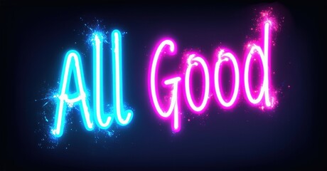 Obraz premium Bright neon text spells All Good. Blue highlights All, pink illuminates Good against dark background. Simple, vibrant design.