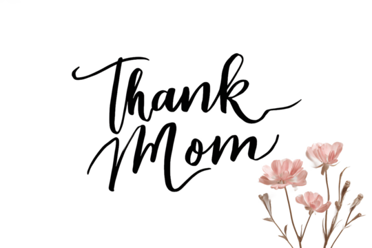"Thank Mom" Calligraphy with Pink Flowers, Mother's Day Card, isolated on white transparent background.