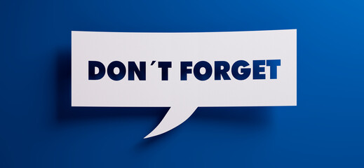White speech bubble with the words don´t forget in front of a blue colored wall - 3D illustration