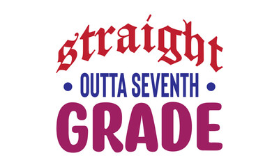 Straight Outta Seventh Grade Back To School T Shirt design, EPS file 