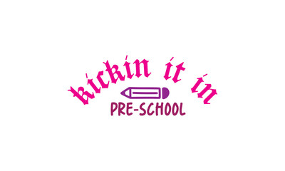  Kickin It In Pre-school,  Back To School T Shirt design, EPS file 