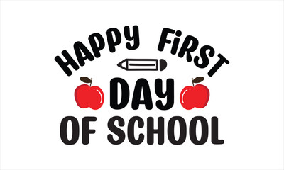 Happy 1st Day Of School Back to school t shirt design, EPS File  