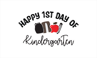 Happy 1st Day Of Kinder Garten Back to school t shirt design, EPS File  
