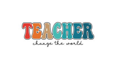 Teachers Change The World Back To School t shirt design, Vector file 