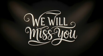Elegant farewell message design with ornate we will miss you text on dark background for card or poster