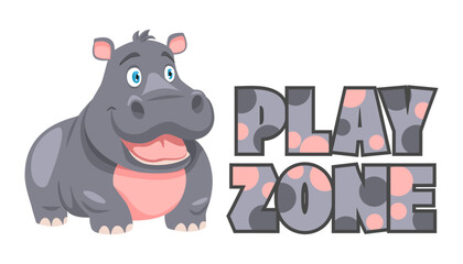 Banner for child play area with inscription Play Zone and cute Hippopotamus. Cartoon animal label for playroom, emblem for game education areas.