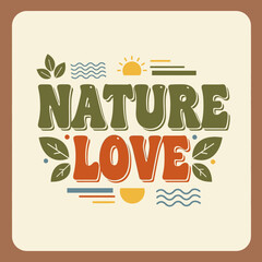 Bold Typography Design of Nature Love with Decorative Elements.