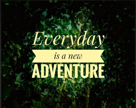  "Inspirational and motivational quote design about life, journey, and exploration. A positive reminder that each day offers new opportunities, experiences, and adventures to embrace."