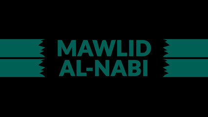 Mawlid al-Nabi text with side lines on a black background. Which is observed every year in September to celebrate and wish Mawlid al-Nabi.