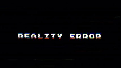 Reality Error Glitch Text Animation. 4k Video  - Powered by Adobe