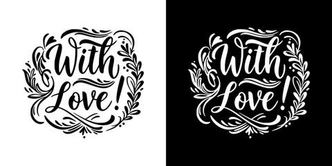  "With Love!" lettering for postcards, typography and t-shirt prints, monochrome isolated vector image, two design variants on transparent and black backgrounds
