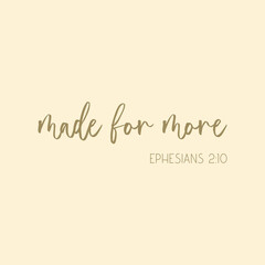 Made for More Ephesians 2 10 Scripture Inspiration