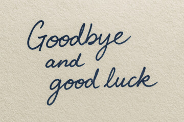 Goodbye and good luck express heartfelt farewell and hope during life transition and new beginnings