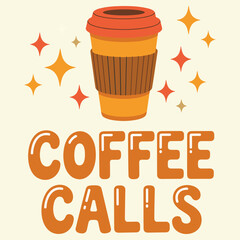 Bright illustration of a takeaway coffee cup with a ribbed sleeve and orange lid, surrounded by orange and gold stars, featuring bold retro typography that proclaims coffee calls