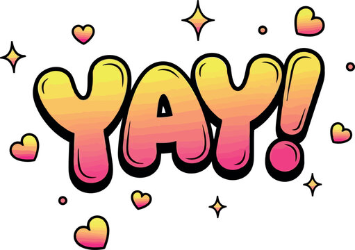 Excited yay celebration word art with hearts and sparkles vector