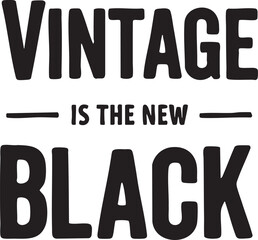 Vintage is the new black t-shirt design vector graphic eps silhouette