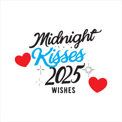 2025 Midnight Celebration Vector with Kiss Mark,New Year 2025 Kisses and Wishes Vector Art,Holiday Greeting Vector with Romantic New Year Text,2025 New Year Love Celebration Typography Design