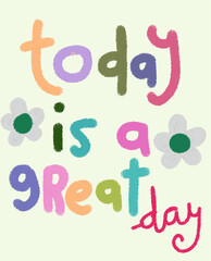 Today is a great day cute motivational illustration