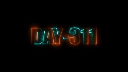 Neon text day-311 animation on black background.calender, text,number, days, date, countdown neon text concept.