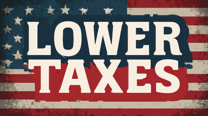 Grunge Style Lower Taxes Design with American Flag Motif