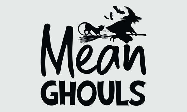 Mean ghouls- Halloween T-Shirt Design with hand-drawn spooky lettering, isolated on white background, perfect calligraphy typography for unique t-shirt prints.