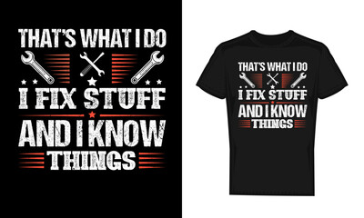 Funny Handyman Quote I Fix Stuff and I Know Things T-Shirt Design Vector